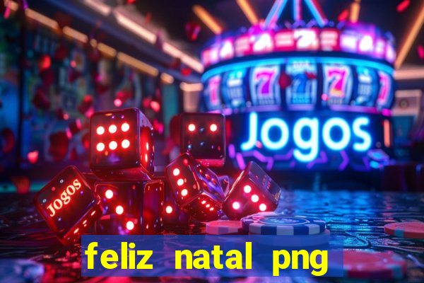 feliz natal png para imprimir